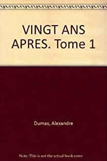 Vingt ans aprs, tome 1 par Alexandre Dumas