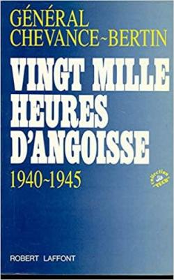 Vingt mille heures d'angoisse, 1940-1945 par Maurice Chevance-Bertin