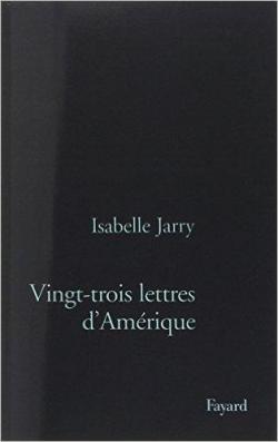 Vingt-trois lettres d'Amrique par Isabelle Jarry