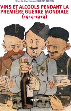 Vins et alcools pendant la premire guerre mondiale par Hubert Bonin