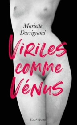 Viriles comme Vnus ! par Mariette Darrigrand