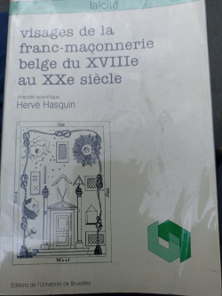 Visages de la Franc-Maonnerie belge du XVIIIe au XXe sicle par Herv Hasquin