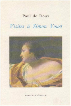 Visites  Simon Vouet par Paul de Roux