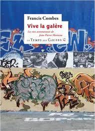 Vive la galre - les vies aventureuses de Jean-Pierre Moineau par Francis Combes