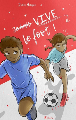 Vive le foot ! par Julien Artigue
