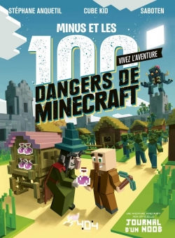 Vivez l'aventure : Minus et les 100 Dangers de Minecraft par Stphane Anquetil