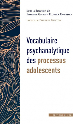 Vocabulaire psychanalytique des processus adolescents par Florian Houssier