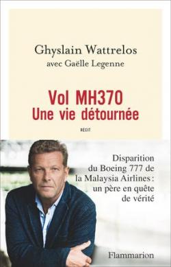 Vol MH370 : Une vie dtourne par Ghislain Wattrelos