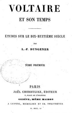 Voltaire et son temps : tudes sur le XVIIIe sicle. Tome 1 par Flix Bungener