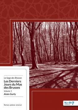 La saga des Brusses, tome 5 : Les Derniers Jours du Mas des Brusses par Alain Gurly