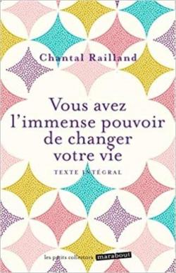 Vous avez l'immense pouvoir de changer votre vie par Chantal Rialland
