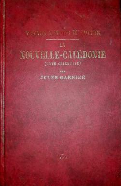 Voyage Autour du Monde: La Nouvelle-Caldonie (Cte Orientale) par Jules Garnier