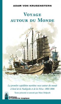 Voyage Autour du Monde. la Premiere Expedition Maritime Russe Autour du Monde : 1803-1806 par Adam Von Krusenstern