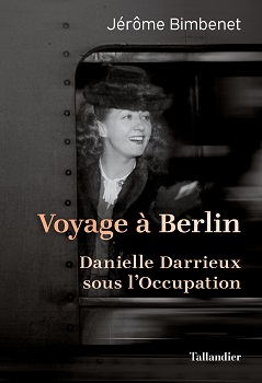 Voyage  Berlin : Danielle Darrieux amoureuse sous l'Occupation par Jrme Bimbenet