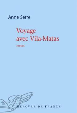 Voyage avec Vila-Matas par Anne Serre