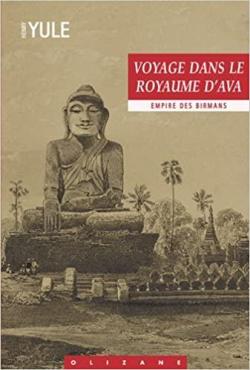Voyage dans le royaume d'Ava, empire des Birmans par Henry Yule