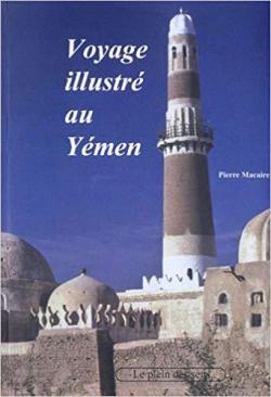 Voyage illustr au Ymen par Pierre Macaire