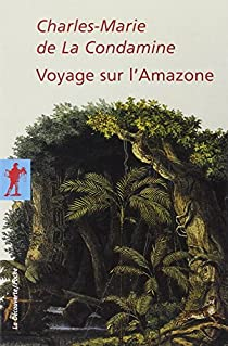 Voyage sur l'Amazone par Charles-Marie de La Condamine