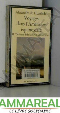 Voyages dans l'Amrique quinoxiale, tome 2 : Tableaux de la nature et des hommes par Alexandre de Humboldt