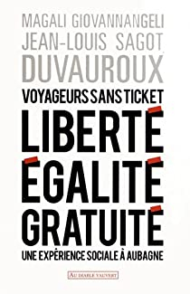 Voyageurs sans ticket : Libert, galit, gratuit : une exprience sociale  Aubagne par Magali Giovannangeli
