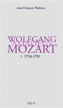 W. A. Mozart, tome 1 par Jean-Franois Phelizon