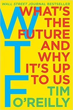 WTF? What's the futuer and why it's up to us par Tim O'Reilly