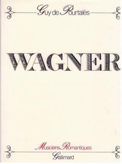Wagner, histoire d\'un artiste par Guy de Pourtales