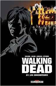 Walking Dead, tome 27 : Les Chuchoteurs par Robert Kirkman