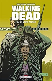 Walking Dead, Tome 16 : Un vaste Monde par Robert Kirkman
