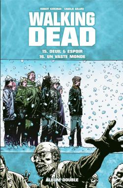 Walking Dead, tomes 15 et 16 : Deuil et espoir - Un vaste monde par Robert Kirkman
