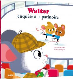 Walter enqute  la patinoire par Fabienne Blanchut