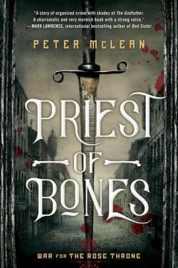 War for the rose throne, tome 1 : Priest of bones par Peter McLean
