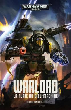 Warhammer 40.000 - Warlord : La furie du Dieu-Machine par David Annandale