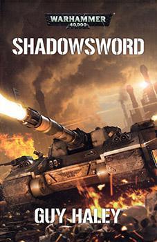Warhammer 40.000 - Imperial Guard, tome 2 : Shadowsword par Guy Haley