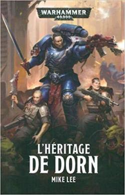 Warhammer 40.000, tome 33 : L'hritage de Dorn par Mike Lee