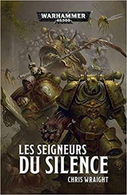 Warhammer 40.000, tome 21 : Les seigneurs du silence par Chris Wraight
