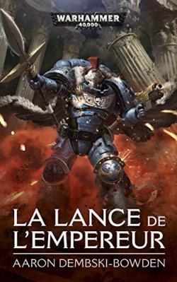 Warhammer 40.000, tome 25 : La lance de l'Empereur par Aaron Dembski-Bowden