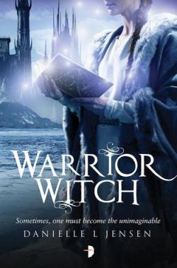 The Malediction, tome 3 : Warrior Witch par Danielle L. Jensen