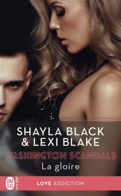 Washington Scandals, tome 3 : La Gloire par Shayla Black