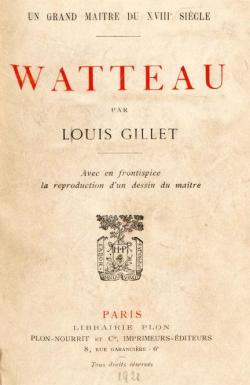Watteau, un Grand Matre du XVIIIe sicle par Louis Gillet