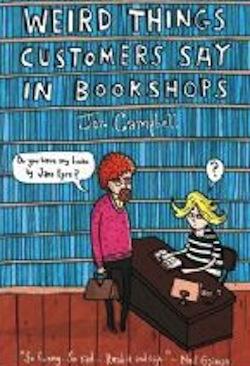 Weird things customers say in a bookshop par Campbell