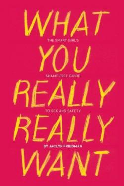 What You Really Really Want par Jaclyn Friedman