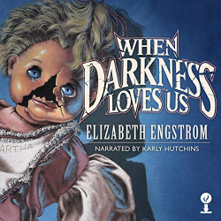 When Darkness Loves Us par Elizabeth Engstrom