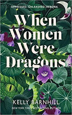 When Women Were Dragons par Kelly Barnhill