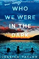 Who We Were in the Dark par Jessica Taylor