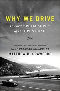 Why We Drive par Matthew B. Crawford