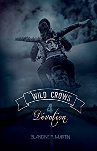 Wild Crows, tome 4 : Dévotion par Blandine P. Martin