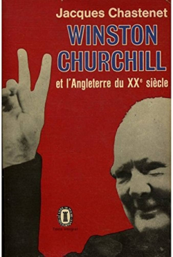 Winston Churchill et l\'Angleterre du XXme sicle par Jacques Chastenet