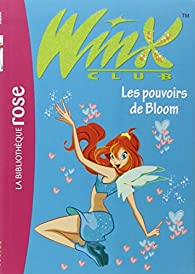 Winx Club, tome 1 : Les pouvoirs de Bloom par Sophie Marvaud