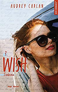 Wish, tome 3 : Isabeau par Audrey Carlan